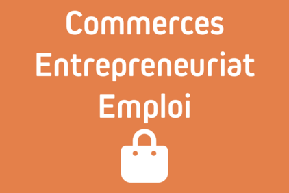 Commerces, entrepreneuriat et emploi