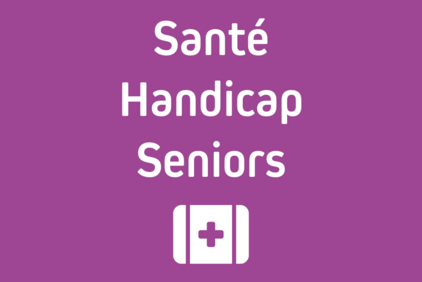 Santé, handicap et seniors